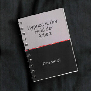 Dine Jakobi: Hypnos & Der Held der Arbeit (Ringheft)